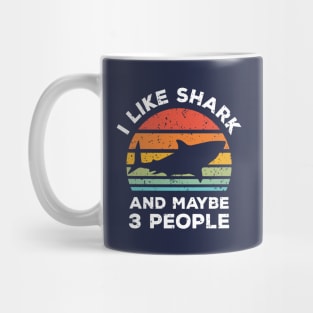 I Like Shark and Maybe 3 People, Retro Vintage Sunset with Style Old Grainy Grunge Texture Mug